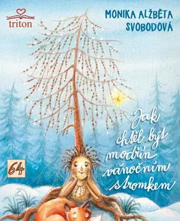 Beletria (do 10 rokov) Jak chtěl být modřín vánočním stromkem - Monika Alžběta Svobodová